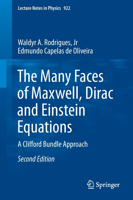 The Many Faces of Maxwell, Dirac and Einstein Equations
