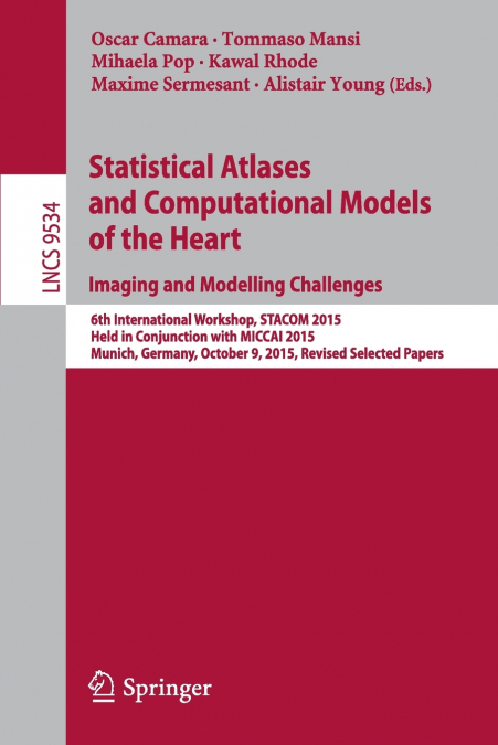 Statistical Atlases and Computational Models of the Heart. Imaging and Modelling Challenges