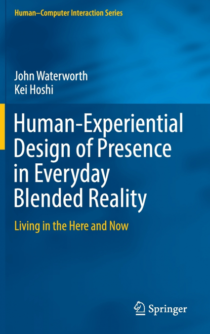 Human-Experiential Design of Presence in Everyday Blended Reality