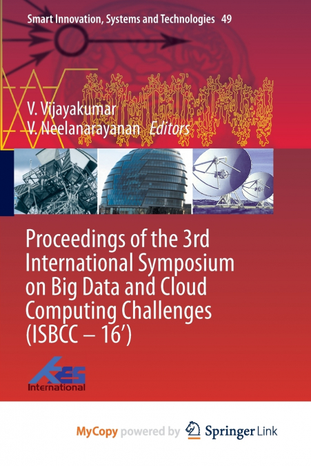 Proceedings of the 3rd International Symposium on Big Data and Cloud Computing Challenges (ISBCC - 16’)