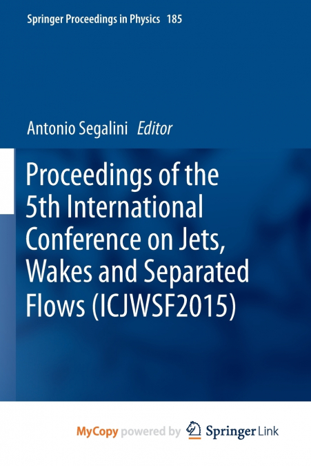 Proceedings of the 5th International Conference on Jets, Wakes and Separated Flows (ICJWSF2015)