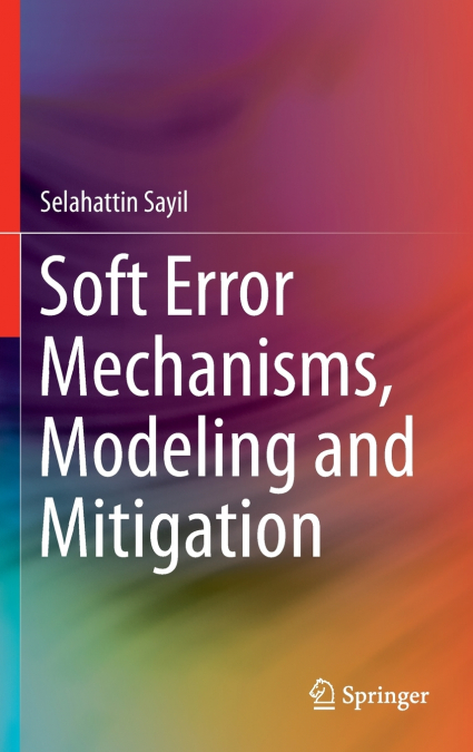 Soft Error Mechanisms, Modeling and Mitigation