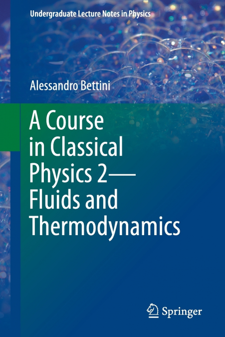 A Course in Classical Physics 2-Fluids and Thermodynamics