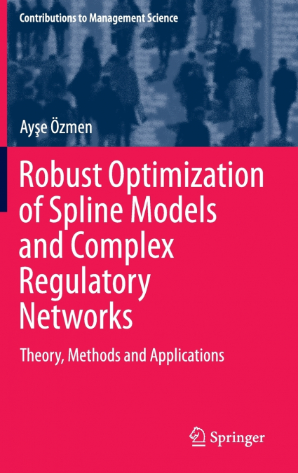 Robust Optimization of Spline Models and Complex Regulatory Networks