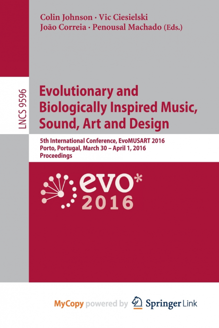 Evolutionary and Biologically Inspired Music, Sound, Art and Design