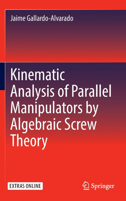 Kinematic Analysis of Parallel Manipulators by Algebraic Screw Theory