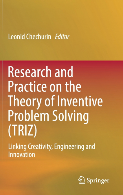 Research and Practice on the Theory of Inventive Problem Solving (TRIZ)