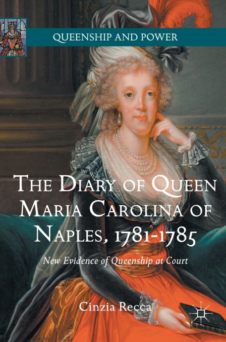 The Diary of Queen Maria Carolina of Naples, 1781-1785