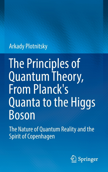 The Principles of Quantum Theory, From Planck’s Quanta to the Higgs Boson
