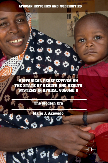 Historical Perspectives on the State of Health and Health Systems in Africa, Volume II