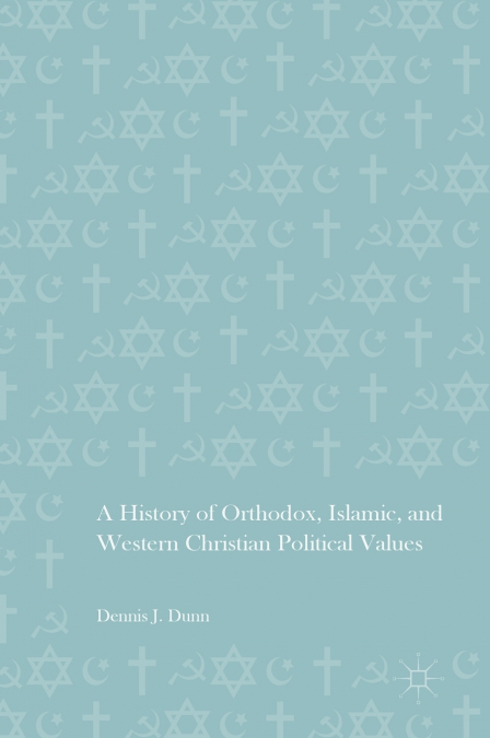 A History of Orthodox, Islamic, and Western Christian Political Values