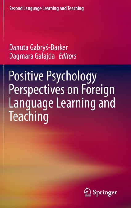 Positive Psychology Perspectives on Foreign Language Learning and Teaching