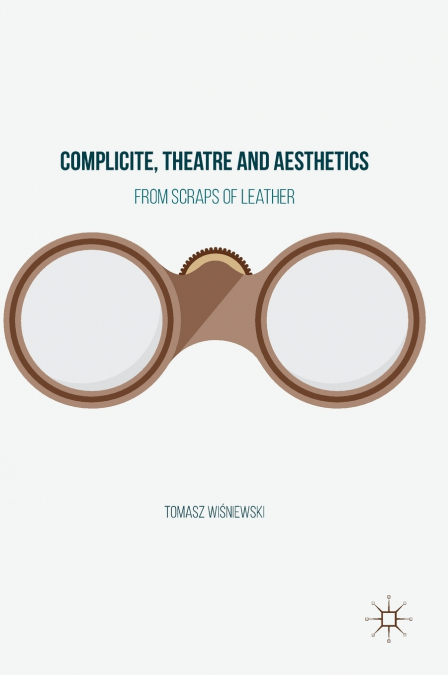 Complicite, Theatre and Aesthetics