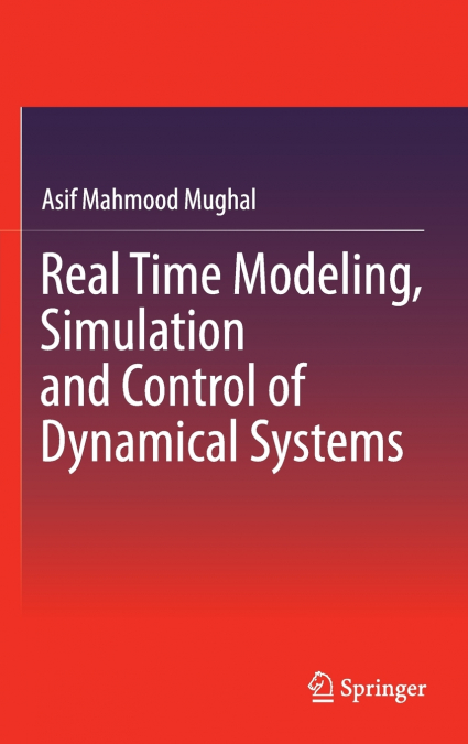 Real Time Modeling, Simulation and Control of Dynamical Systems