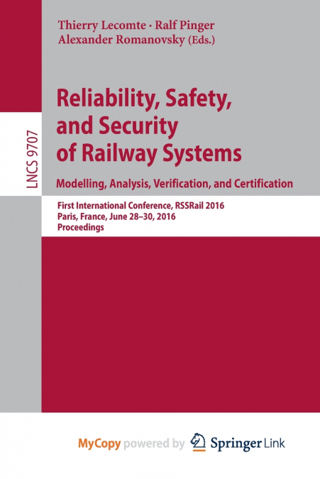 Reliability, Safety, and Security of Railway Systems. Modelling, Analysis, Verification, and Certification