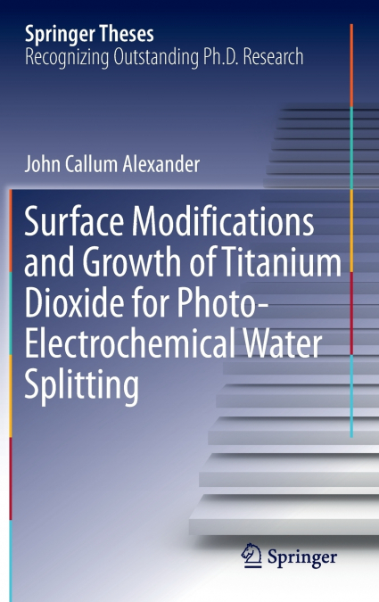 Surface Modifications and Growth of Titanium Dioxide for Photo-Electrochemical Water Splitting