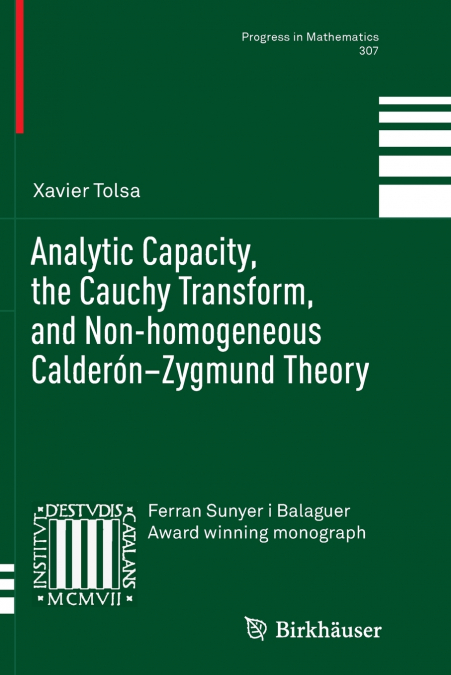 Analytic Capacity, the Cauchy Transform, and Non-homogeneous Calderón-Zygmund Theory
