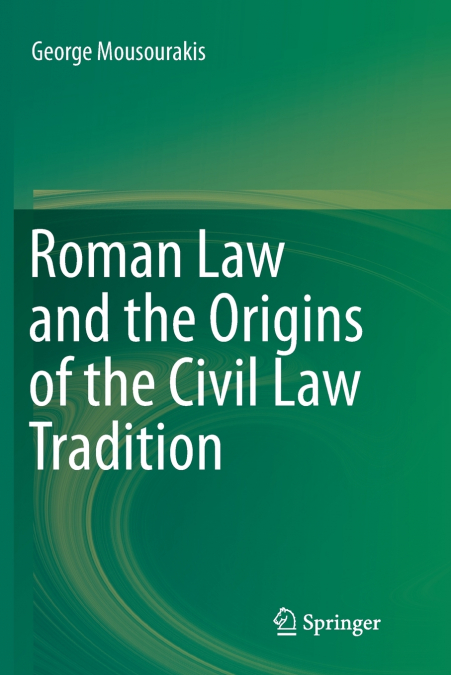 Roman Law and the Origins of the Civil Law Tradition