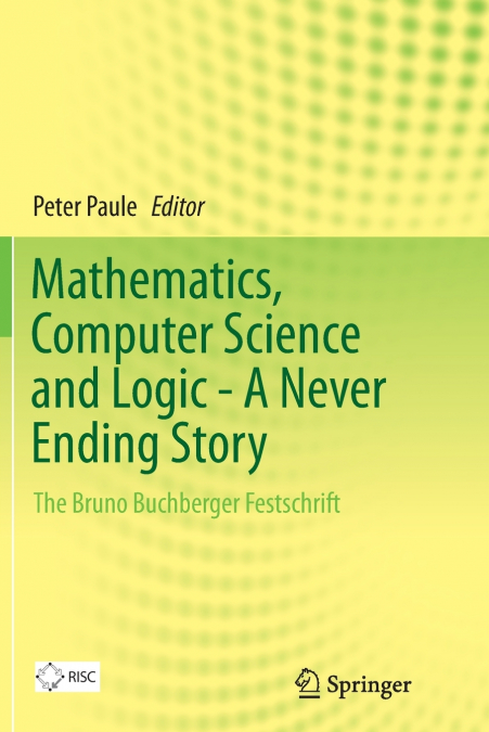 Mathematics, Computer Science and Logic - A Never Ending Story
