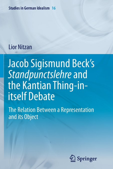 Jacob Sigismund Beck’s Standpunctslehre and the Kantian Thing-in-itself Debate
