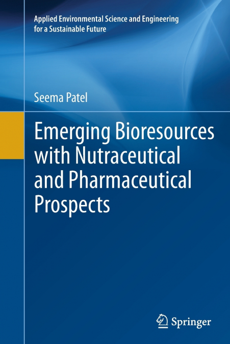 Emerging Bioresources with Nutraceutical and Pharmaceutical Prospects