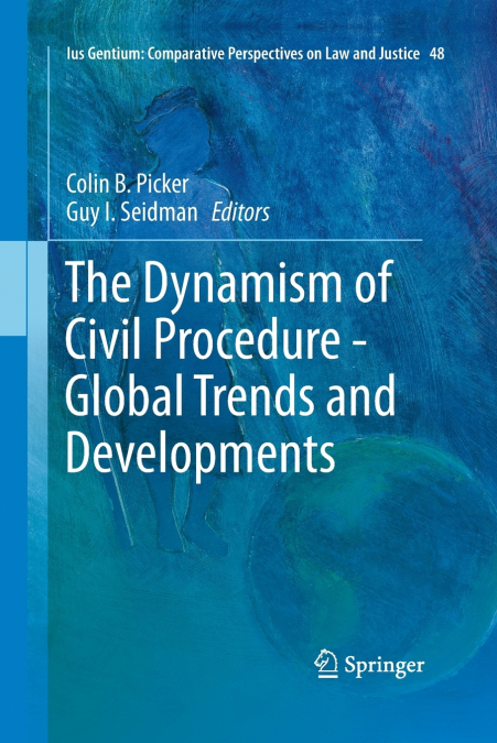 The Dynamism of Civil Procedure - Global Trends and Developments