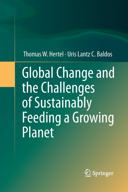 Global Change and the Challenges of Sustainably Feeding a Growing Planet