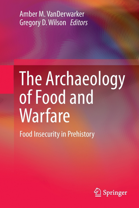 The Archaeology of Food and Warfare