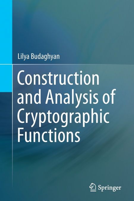 Construction and Analysis of Cryptographic Functions
