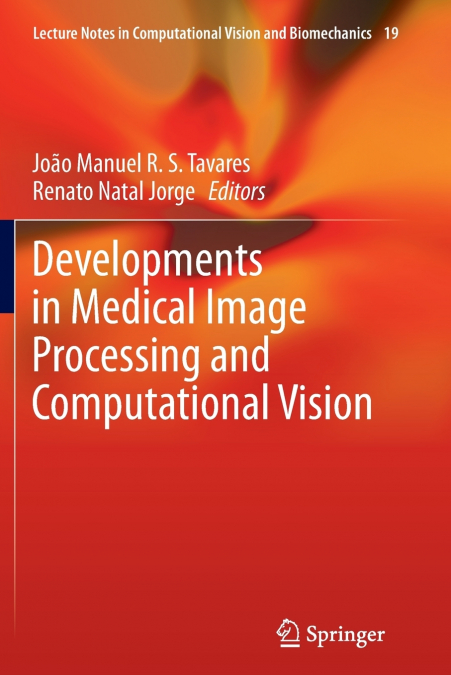 Developments in Medical Image Processing and Computational Vision