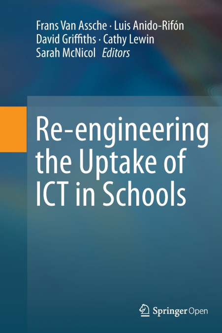 Re-engineering the Uptake of ICT in Schools