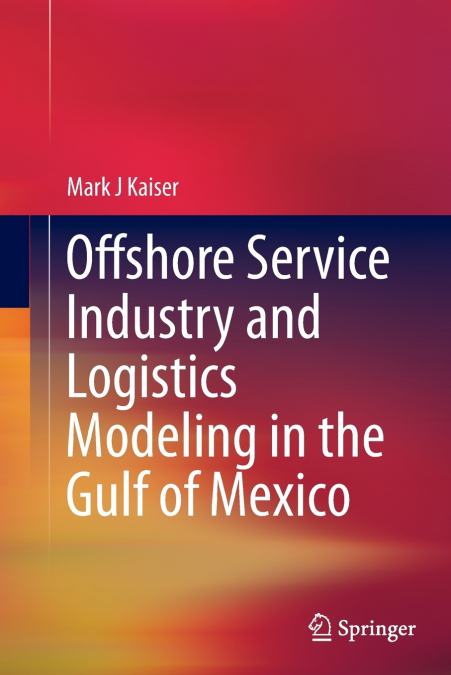 Offshore Service Industry and Logistics Modeling in the Gulf of Mexico