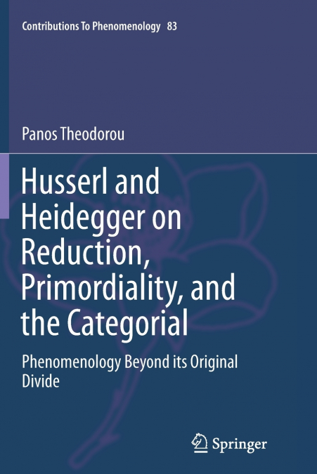 Husserl and Heidegger on Reduction, Primordiality, and the Categorial
