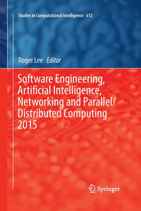 Software Engineering, Artificial Intelligence, Networking and Parallel/Distributed Computing 2015
