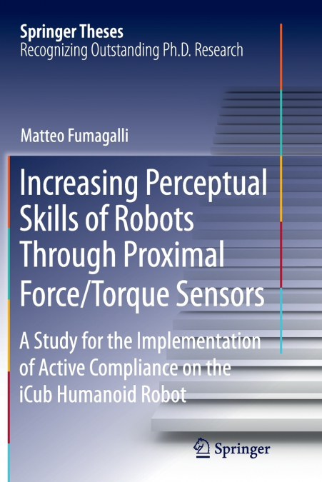 Increasing Perceptual Skills of Robots Through Proximal Force/Torque Sensors