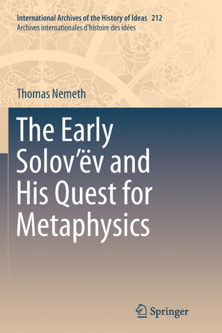 The Early Solov’ëv and His Quest for Metaphysics