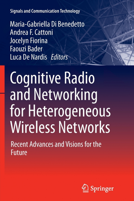 Cognitive Radio and Networking for Heterogeneous Wireless Networks
