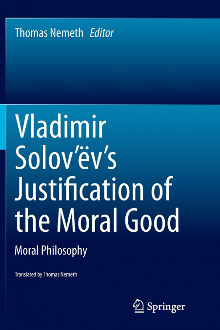 Vladimir Solov’ëv’s Justification of the Moral Good