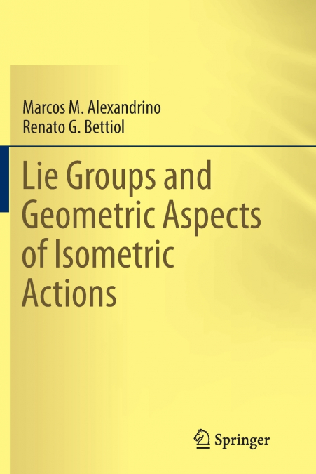 Lie Groups and Geometric Aspects of Isometric Actions