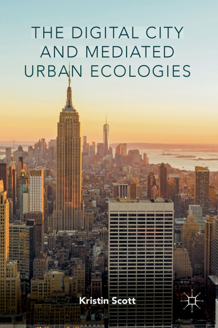 The Digital City and Mediated Urban Ecologies