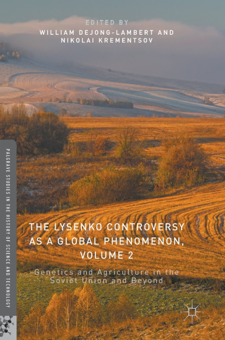 The Lysenko Controversy as a Global Phenomenon, Volume 2