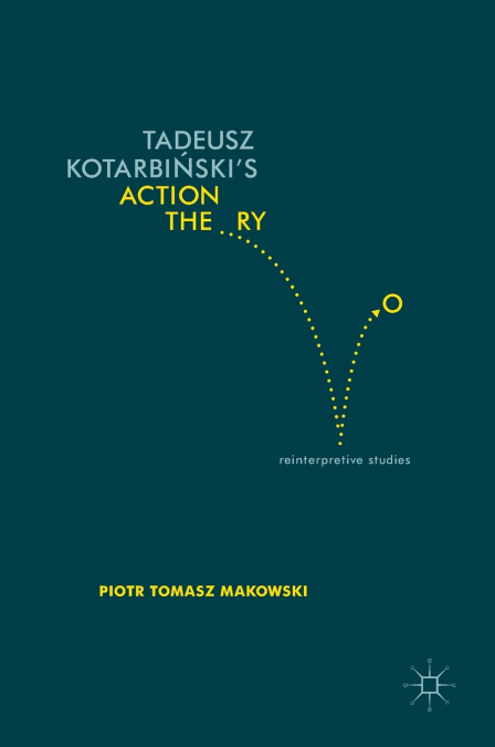 Tadeusz Kotarbiński’s Action Theory
