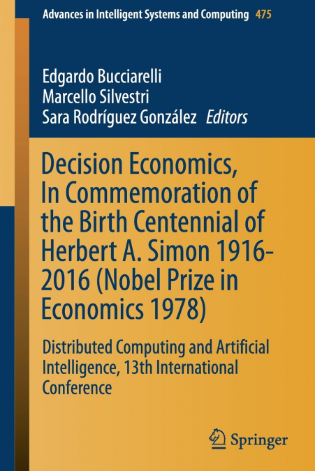 Decision Economics, In Commemoration of the Birth Centennial of Herbert A. Simon 1916-2016 (Nobel Prize in Economics 1978)