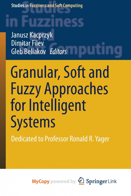 Granular, Soft and Fuzzy Approaches for Intelligent Systems
