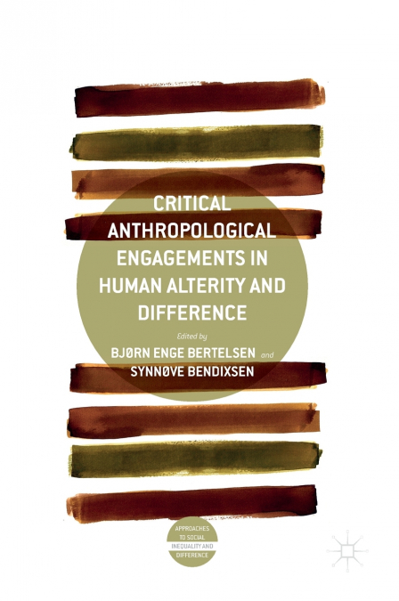 Critical Anthropological Engagements in Human Alterity and Difference