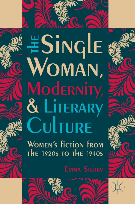 The Single Woman, Modernity, and Literary Culture