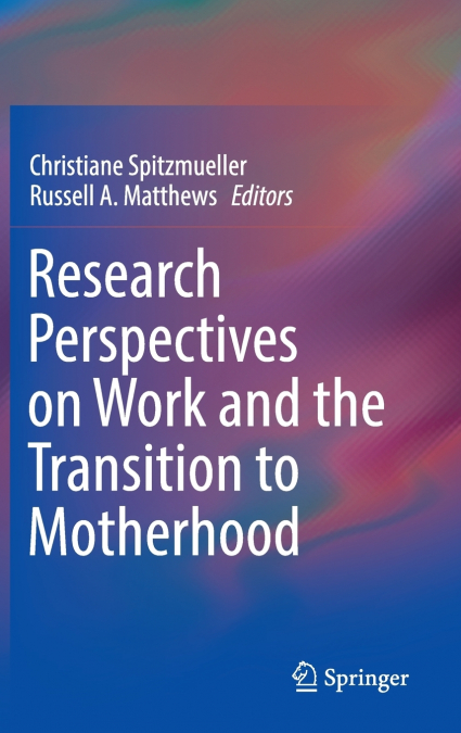 Research Perspectives on Work and the Transition to Motherhood