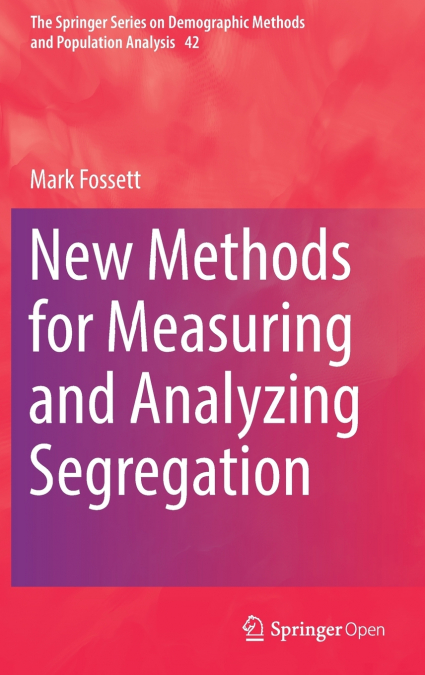 New Methods for Measuring and Analyzing Segregation