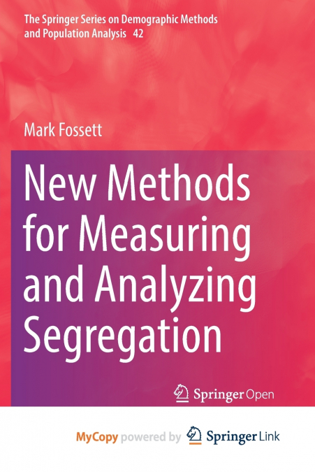 New Methods for Measuring and Analyzing Segregation