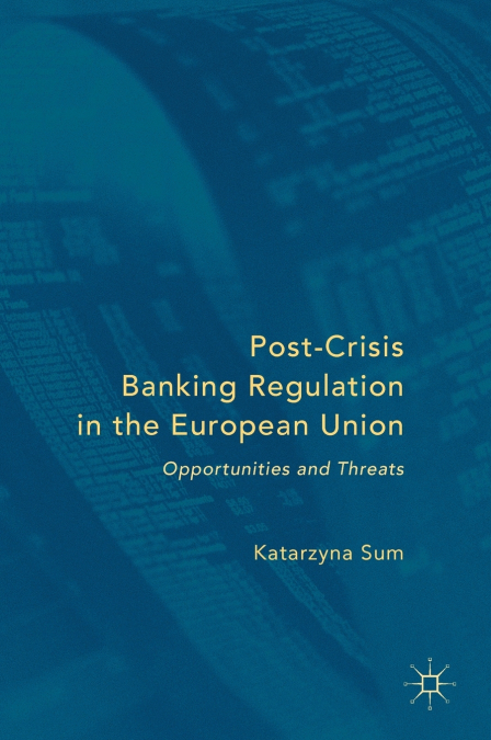 Post-Crisis Banking Regulation in the European Union